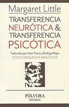 Transferencia neurótica y transferencia psicótica - Margaret Little - Pólvora Editorial