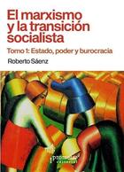 El marxismo y la transición socialista. Tomo 1 - Roberto Sáenz - Prometeo El marxismo y la transición socialista. Tomo 1 - Roberto Sáenz - Prometeo