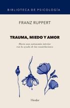 Trauma, miedo y amor - Franz Ruppert - Herder