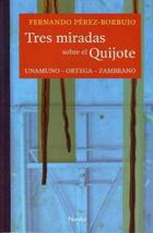 Tres miradas sobre el Quijote - Fernando Pérez Borbujo - Herder