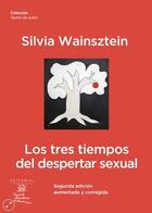 Los tres tiempos del despertar sexual - Silvia Wainsztein - Escuela Freudiana de Buenos Aires