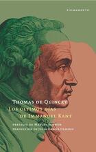 Últimos días de Immanuel Kant, Los - Thomas de Quincey - Firmamento Editores 