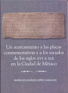 Un acercamiento a las placas conmemorativas y a los escudos de los siglos XVI a XIX en la Ciudad de México - María de Lourdes López Camacho - Inah Un acercamiento a las placas conmemorativas y a los escudos de los siglos XVI a XIX en la Ciudad de México - María de Lourdes López Camacho - Inah
