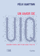 Un amor de UIQ - Felix Guattari - Caja Negra Editora