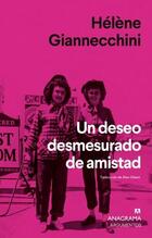 Un deseo desmesurado de amistad - Hélène Giannecchini - Anagrama