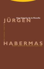 Una historia de la filosofía II - Jürgen Habermas - Trotta Una historia de la filosofía II - Jürgen Habermas - Trotta