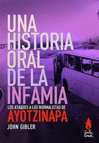 Una historia oral de la infamia - John Gibler - Tinta Limón