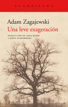 Una leve exageración - Adam Zagajewski - Acantilado