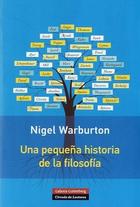 Una pequeña historia de la Filosofia - Nigel Warburton - Galaxia Gutenberg Una pequeña historia de la Filosofia - Nigel Warburton - Galaxia Gutenberg