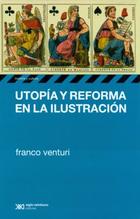 Utopía y reforma en la Ilustración - Franco Venturi - Siglo XXI Editores