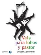 Vals para lobos y pastor - Ernesto Lumbreras - Ediciones Era Vals para lobos y pastor - Ernesto Lumbreras - Ediciones Era