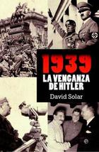 1939, la venganza de Hitler - David Solar Cubillas - Esfera de los libros 1939, la venganza de Hitler - David Solar Cubillas - Esfera de los libros