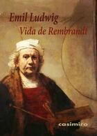 Vida de Rembrandt - Emil Ludwig - Casimiro