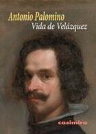 Vida de Velázquez - Antonio Palomino - Casimiro