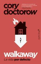 Walkaway. La Vida Por Defecto - Cory Doctorow - Capitán Swing