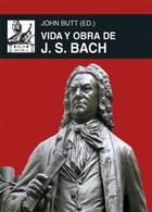 Vida y obra de J. S. Bach - John Butt - Akal