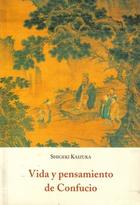 Vida y pensamiento de Confucio - Shigeki Kaizuka - Olañeta