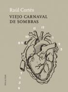 Viejo carnaval de sombras - Raúl Cortés - Pepitas de calabaza