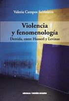 Violencia y fenomenologia - Valeria Campos Salvatierra - Ediciones Metales pesados