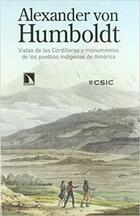 Vistas de las cordilleras y monumentos de los pueblos indigenas de America - Alexander Von Humboldt - Siglo XXI Editores