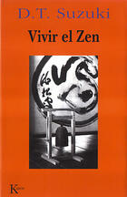 Vivir el Zen - Daisetz T. Suzuki - Kairós