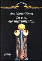 La voz, ese instrumento… - Ana María Gómez - Gedisa