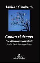 Contra el tiempo - Luciano Concheiro - Anagrama Contra el tiempo - Luciano Concheiro - Anagrama