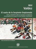 
El vuelo de la Serpiente Emplumada. - Mitl Valdéz - ENAC