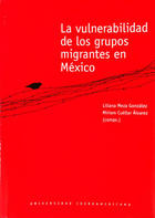 La vulnerabilidad de los grupos migrantes en México - Liliana Meza González - Ibero