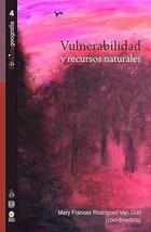 Vulnerabilidad y recursos naturales - Mary Frances Rodríguez Van Gort - Ediciones Monosílabo