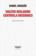 Walter Benjamin centinela mesiánico - Daniel Bensaïd - Cuenco de plata