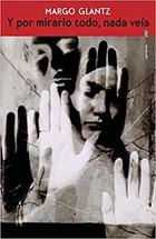 Y por mirarlo todo - Margo Glantz - Sexto Piso Y por mirarlo todo - Margo Glantz - Sexto Piso