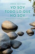 Yo soy todo lo que no soy - Jorge Zentner - Herder Yo soy todo lo que no soy - Jorge Zentner - Herder