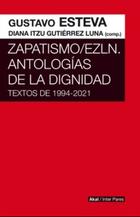 Zapatismo/EZLN. Antologías de la dignidad - Gustavo Esteva - Akal