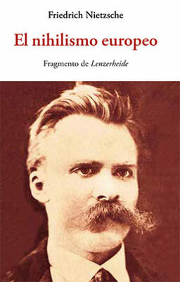 El Nihilismo Europeo - Friedrich Nietzsche - Olañeta | Editorial Herder MX